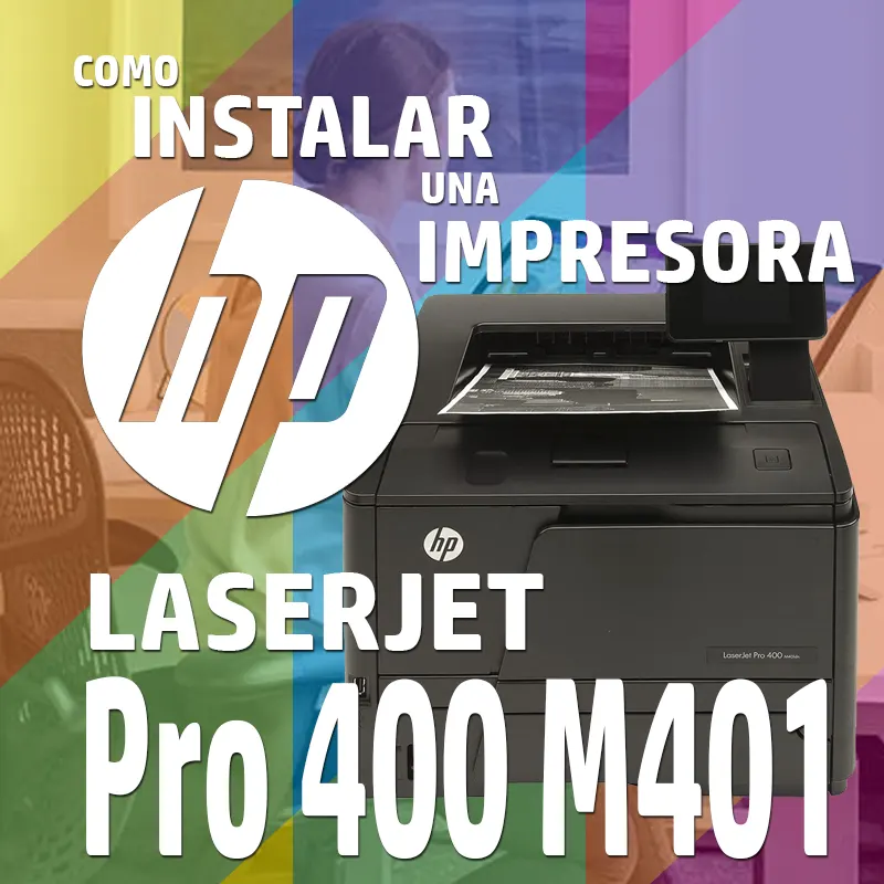 🥇 Instalar Impresora HP Laserjet Pro 400 M401 Series
