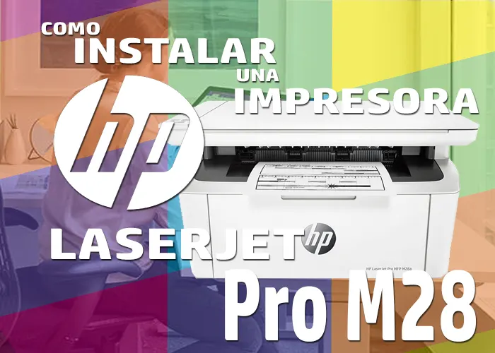 🥇 Instalar Impresora HP LaserJet Pro M28