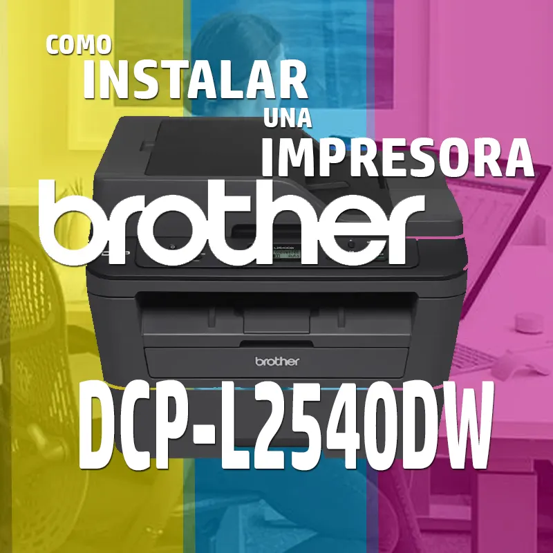 🥇 Instalar impresora Brother dcp-l2540dw