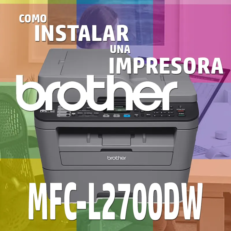 🥇 Instalar impresora Brother mfc-l2700dw
