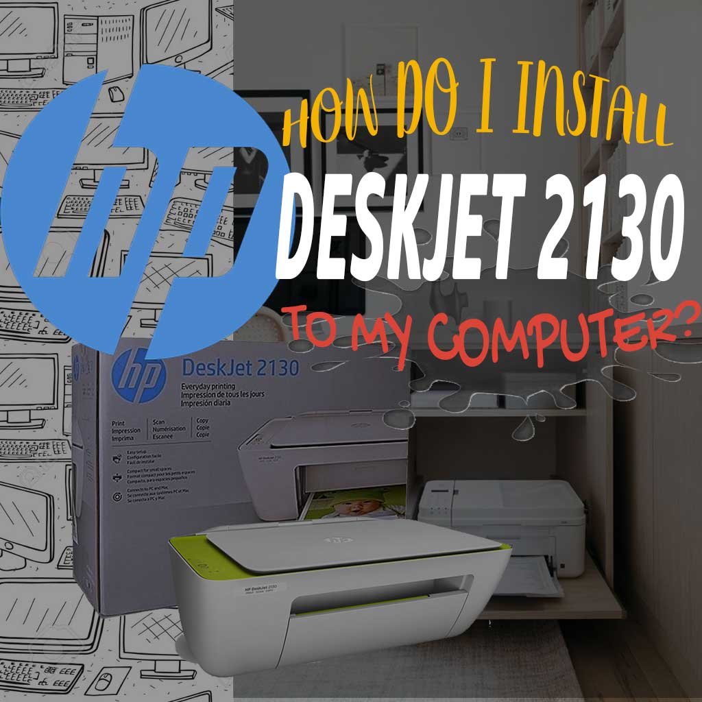 How do I install a HP DeskJet 2130 printer
