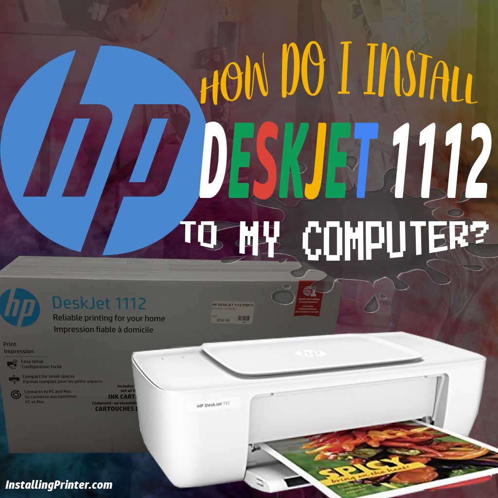 How to install printer HP DeskJet 1112