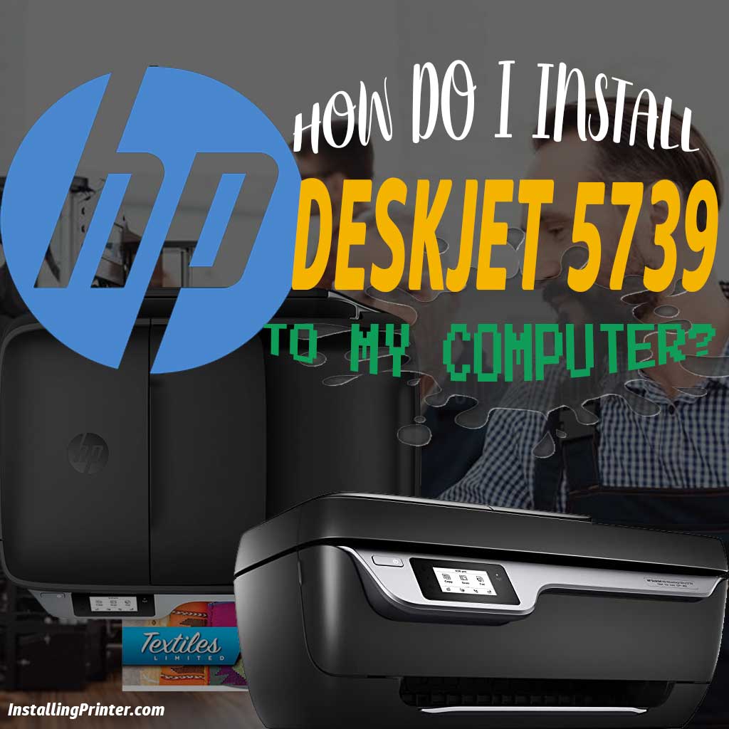How to install printer hp deskjet ultra 5739