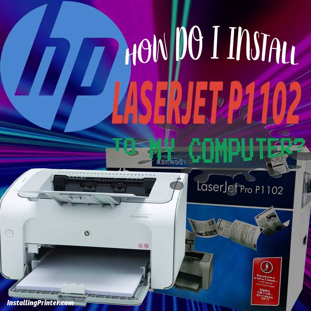 How to install printer HP laserjet p1102