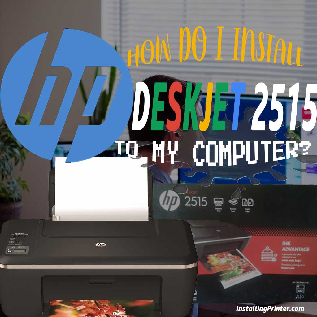 How to install printer HP DeskJet Ink Advantage 2515
