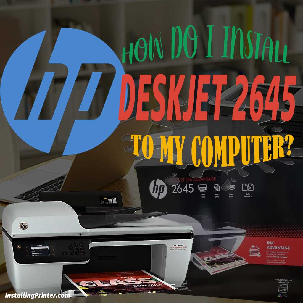 How to install printer hp deskjet 2645
