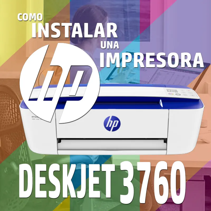 Instalar impresora HP Deskjet ink advantage 3760