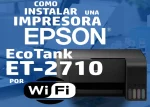 Conectar impresora EPSON ET-2710 por WiFi