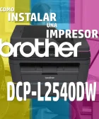 Instalar Impresora Brother dcp-l2540dw