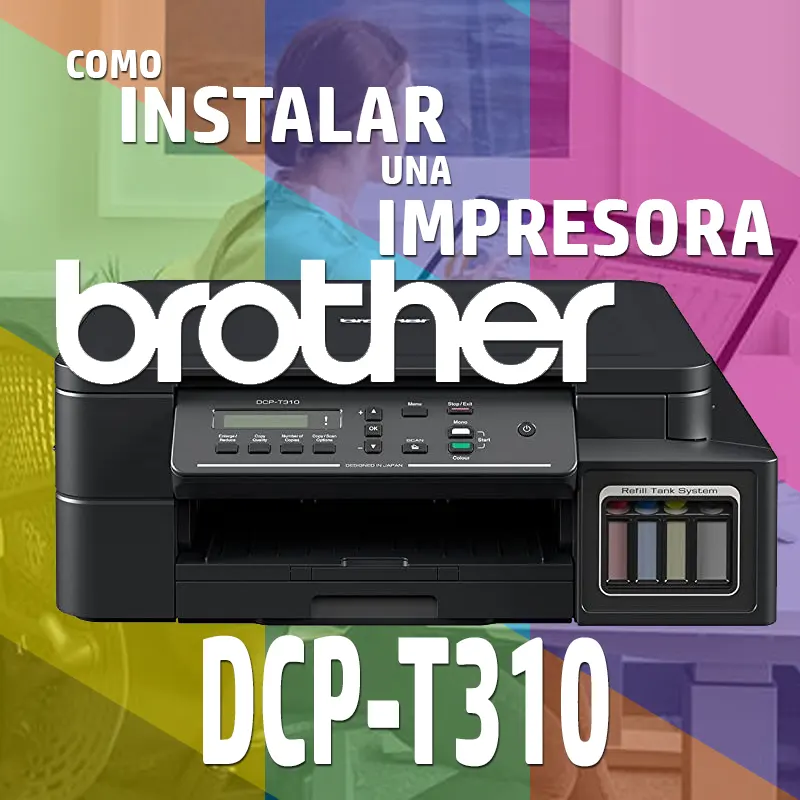 🥇 Instalar impresora Brother dcp-t310