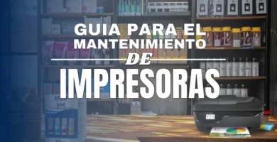 Guía para el Cuidado y Mantenimiento de tu Impresora