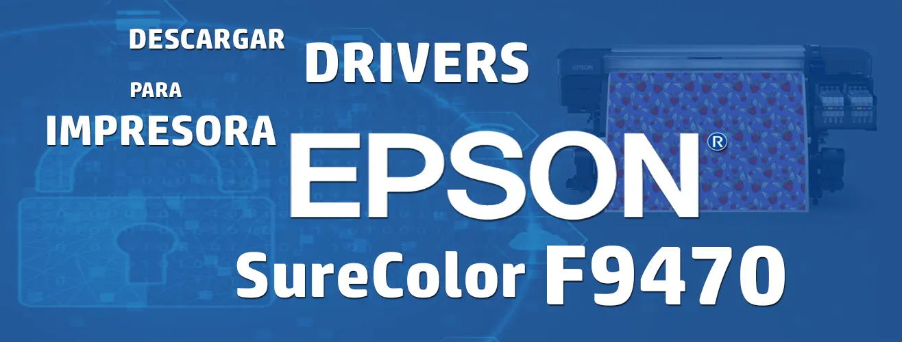 Descargar driver EPSON SureColor F9470 Gratis 【 2024